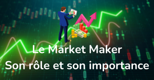 Le Market Maker en trading : son importance et son rôle